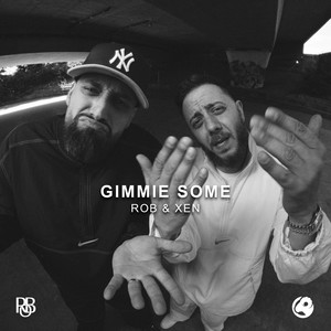 ROB&Xen《Gimmie Some(Explicit)》[MP3_LRC]