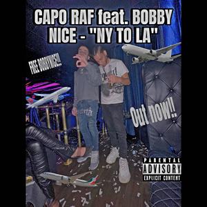 Capo Raf&Bobbynice《NY TO LA (feat. BobbyNice)(Explicit)》[MP3_LRC]