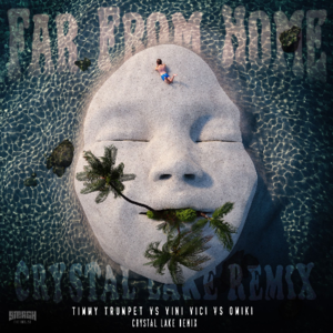 Crystal Lake&Timmy Trumpet&Vini Vici&Omiki《Far From Home(Crystal Lake Remix|138 Intro)》[MP3_LRC]