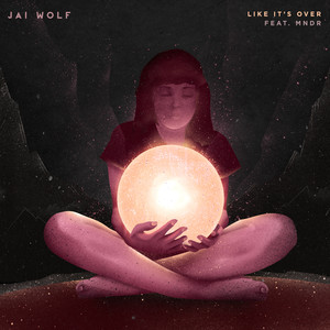 Jai Wolf&MNDR《Like It's Over (feat. MNDR)》[MP3_LRC]