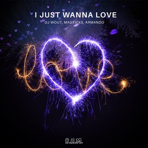 DJ Wout&Madticks&Armando《I Just Wanna Love》[MP3_LRC]