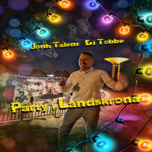 John Talent&DJ Tobbe《Party i Landskrona(Club Party Mix)》[MP3_LRC]