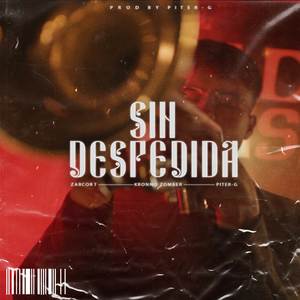 Piter-G&Zarcort&KRONNO ZOMBER《Sin Despedida》[MP3_LRC]