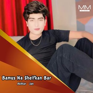 Akhtar Jan - Bamus Na Sheifkan Bar