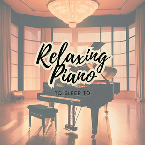 Piano for Studying&Piano Mood 钢琴心情&Piano Lullaby Classic - Calm and Soothing Piano Music