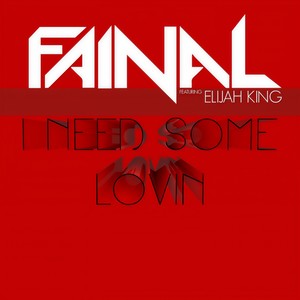 Fainal&Elijah King - I Need Some Lovin