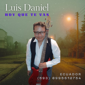Luis Daniel - Hoy Que Te Vas