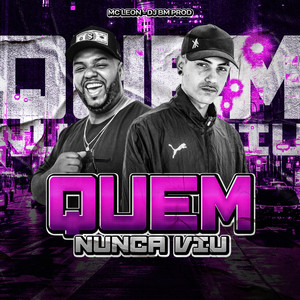 Mc Leon&DJ BM PROD - Quem Nunca Viu