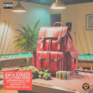 Dave Steezy&Bully Wiz - Only That Good (feat. Bully Wiz)