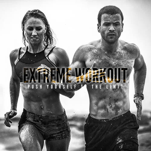 Extreme Workout - Push Yourself to the Limit