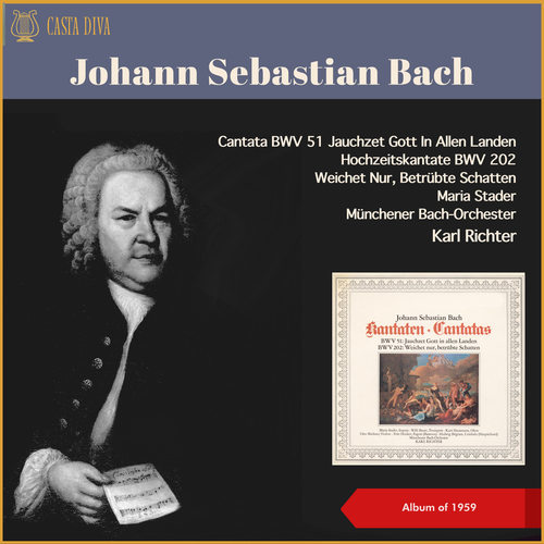 Johann Sebastian Bach: Cantata BWV 51 Jauchzet Gott In Allen Landen - Hochzeitskantate, BWV 202 Weichet Nur, Betrübte Schatten (Album of 1959)