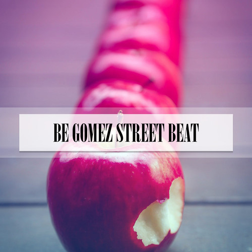 BE GOMEZ STREET BEAT