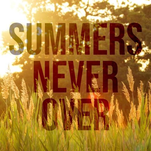 Summers Never Over