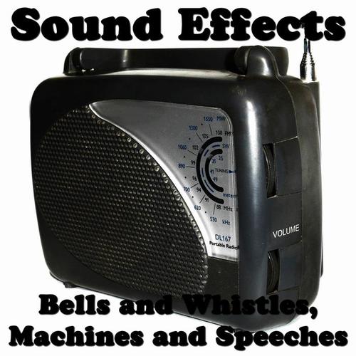 Sound Effects: Bells and Whistles, Machines and Speeches