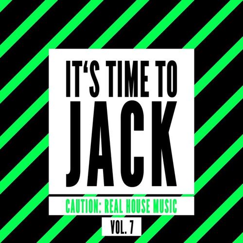 It's Time To Jack (Caution: Real House Music) , Vol. 7