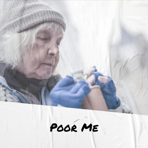 Poor Me