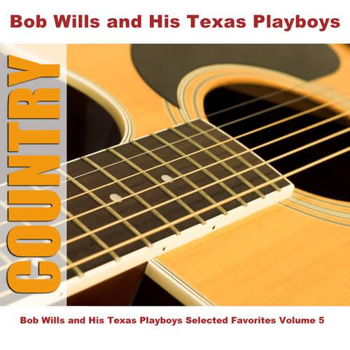 Bob Wills and His Texas Playboys Selected Favorites, Vol. 5