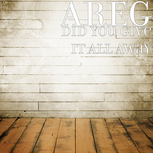 Did You Give It All Away