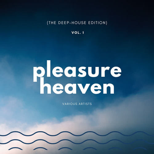 Pleasure Heaven (The Deep-House Edition) , Vol. 1