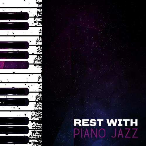 Rest with Piano Jazz – Background Jazz Sounds, Peaceful Shades of Jazz, Relaxation Melodies