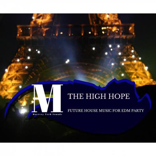 The High Hope - Future House Music For EDM Party