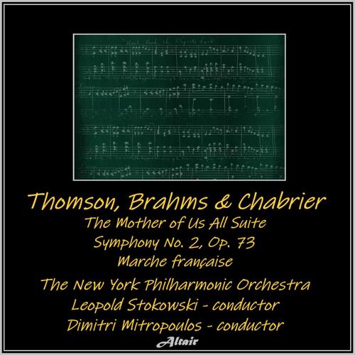 Thomson, Brahms & Chabrier: The Mother of Us All Suite - Symphony NO. 2, OP. 73 - Marche française