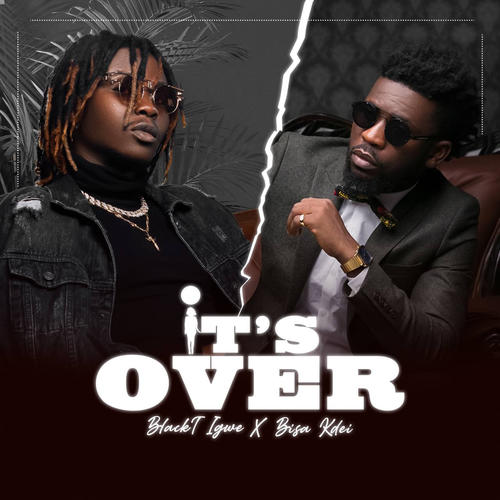 It's Over (feat. Bisa Kdei)