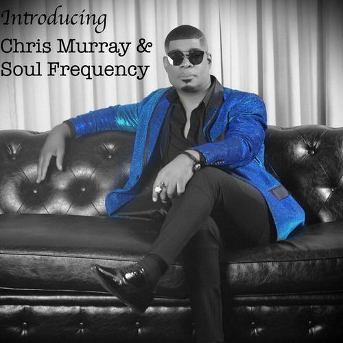 Introducing Chris Murray & Soul Frequency