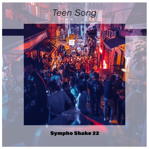 Teen Song Sympho Shake 22