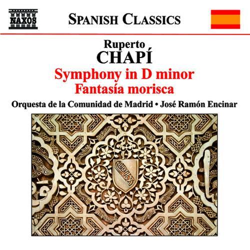 CHAPI, R.: Symphony in D Minor / Fantasia morisca (Madrid Community Orchestra, Encinar)