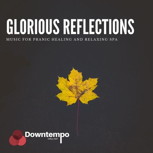 Glorious Reflections: Music for Pranic Healing and Relaxing Spa