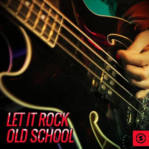 Let It Rock Old School