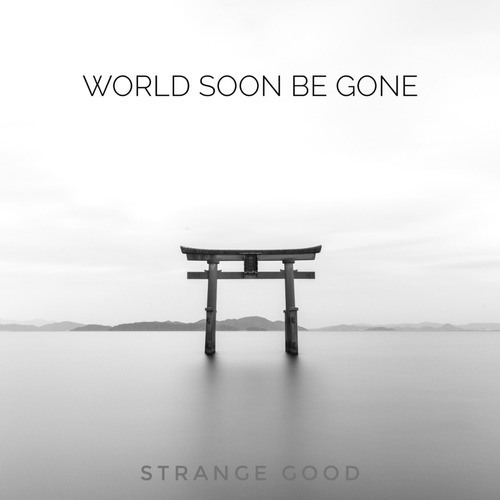 world soon be gone