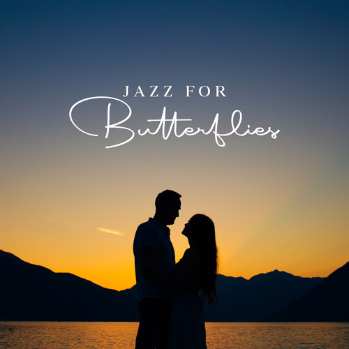 Jazz for Butterflies (Warm Love Jazz, Lovecore Ballads, Songs For Romantic Vintage Evenings)