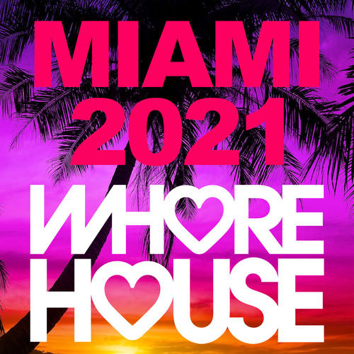 Whore House Miami 2021 (Explicit)