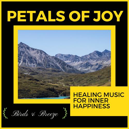 Petals Of Joy - Healing Music For Inner Happiness