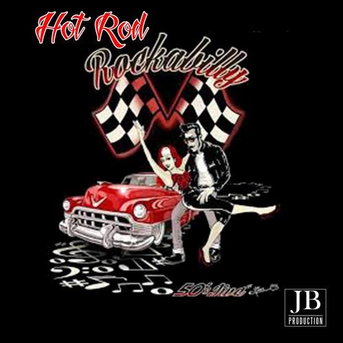 Hot Rod Rockabilly (Fast Cars, Loose Women & Rockin' Sounds)