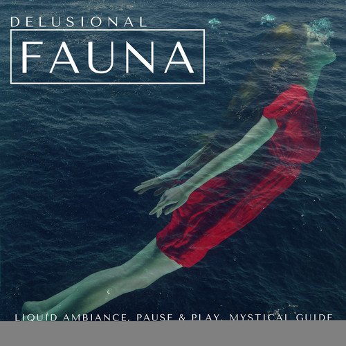 Delusional Fauna - Mystical Sounds For Healing