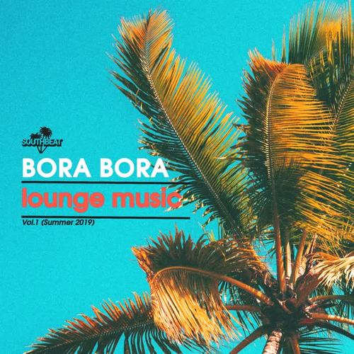 Bora Bora Lounge Music, Vol. 1 (Summer 2019)