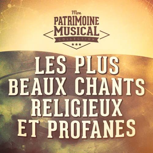 Les Plus Beaux Chants Religieux Et Profanes