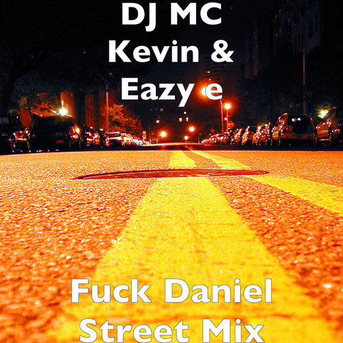 Fuck Daniel (Street Mix) [Explicit]