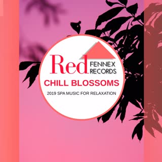 Chill Blossoms - 2019 Spa Music For Relaxation