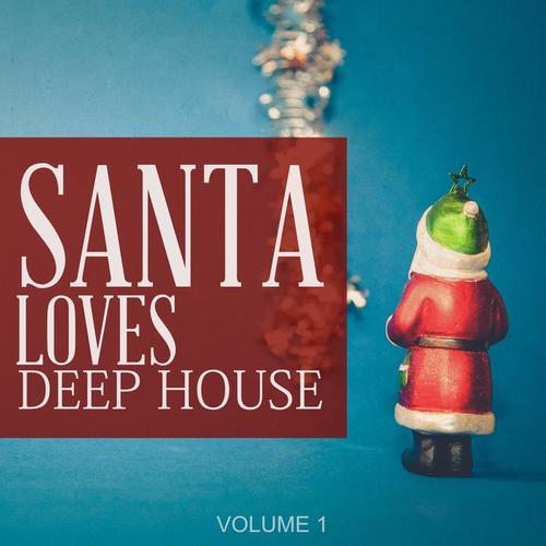 Santa Loves Deep House, Vol. 1 (25 Amazing Deep House Winter Pearls) [Explicit]