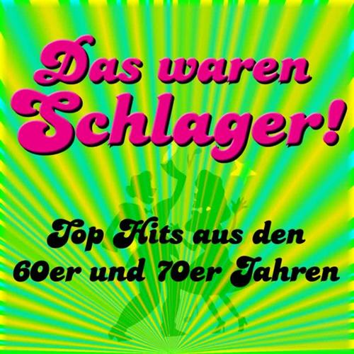 Das waren Schlager! Tophits aus den 60-70er Jahren