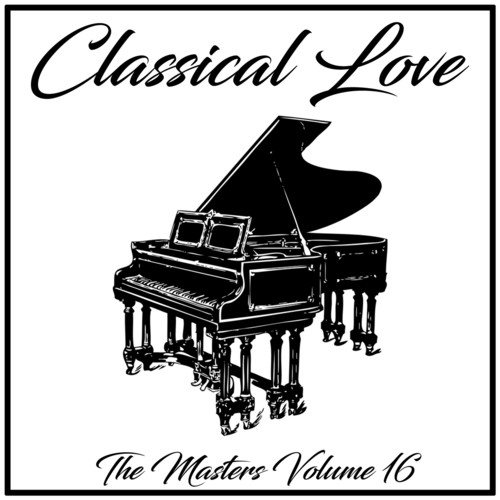 Classical Love: The Masters, Vol. 16