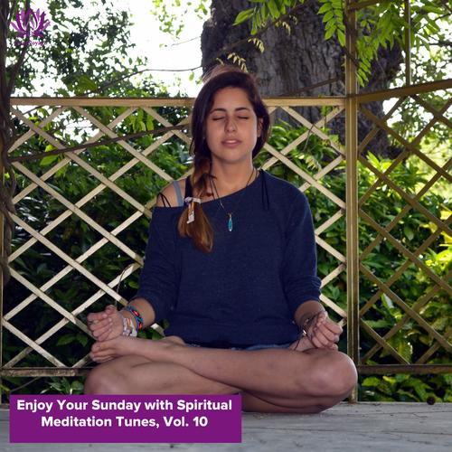 Enjoy Your Sunday with Spiritual Meditation Tunes, Vol. 10