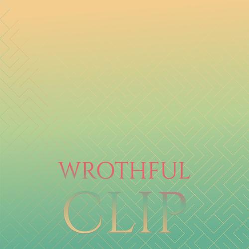 Wrothful Clip