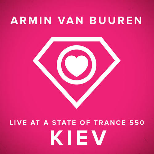 A State Of Trance 550, Kiev (Ukraine) [Mixed by Armin van Buuren]