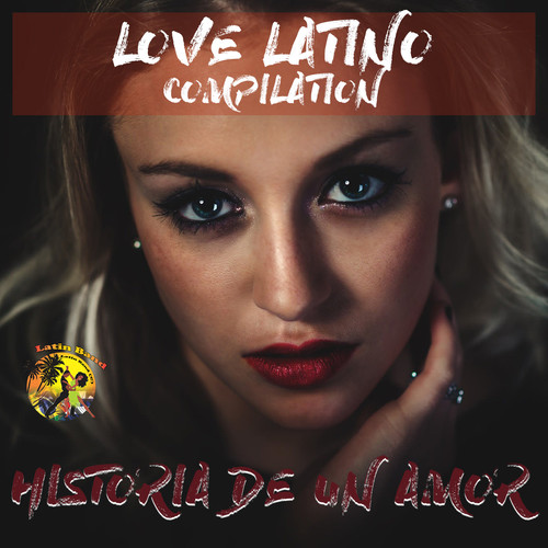 Historia De Un Amor (Love Latino Compilation)