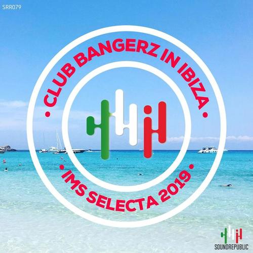 Club Bangerz in Ibiza(Ims Selecta 2019)